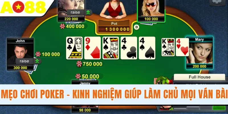 Mẹo Chơi Poker AO88 - Kinh Nghiệm Giúp Làm Chủ Mọi Ván Bài